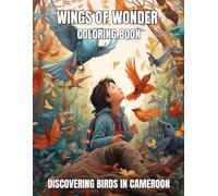 Wings of Wonder Coloring Book: Discovering Birds in Cameroon for Kids Ages 8-12
