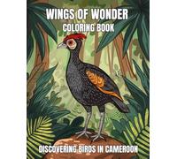 Wings of Wonder Coloring Book: Discovering Birds in Cameroon for Kids Ages 8-12