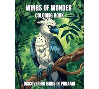 Wings of Wonder Coloring Book: Discovering Birds in Panama for Kids Ages 8-12