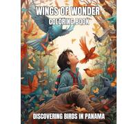 Wings of Wonder Coloring Book: Discovering Birds in Panama for Kids Ages 8-12