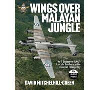 Wings over Malayan Jungle: No 1 Squadron (RAAF) Lincoln Bombers in the Malayan Emergency