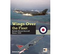 Wings Over the Fleet : British Naval Aircraft since 1945