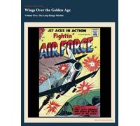 Wings Over the Golden Age Volume Five (Annotated): The Long-Range Mission
