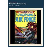 Wings Over the Golden Age Volume Six (Annotated): Last Flight Home