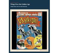Wings Over the Golden Age Volume Three (Annotated): Jets over the Front Line