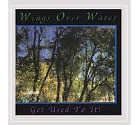 Wings Over Water - Get Used to It
