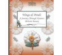 Wings & Petals: A Journey Through Nature's Delicate Beauty