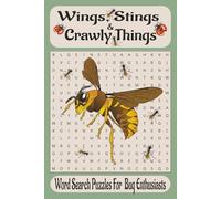 Wings, Stings & Crawly Things: Bug Brain Quest! Uncover 50+ Word Search Puzzles Filled With Insect Wonders, Beetles, Moths, Bees, And More; Portable ... Camping, or Anywhere You Choose To Indulge.