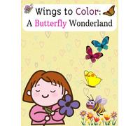 Wings to Color: A Butterfly Wonderland: 30 beautiful butterfly illustrations | Butterfly Bliss