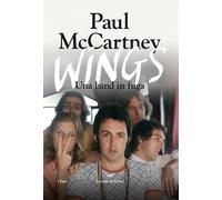 Wings. Una band in fuga. Ediz. illustrata