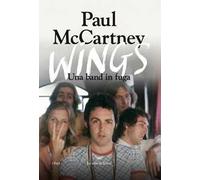 Wings. Una band in fuga. Ediz. illustrata