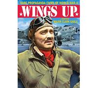 Wings Up!: Rare Propaganda Films Of World War II