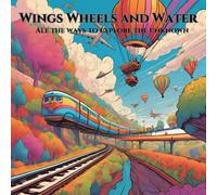 Wings Wheels and Water: Ways to travel