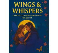 Wings & Whispers: A Fantasy Romance Coloring Adventure for Adults
