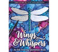 Wings & Whispers: An Ink Tracing Quotation Book | Inspirational Reverse Coloring for Adults & Teens