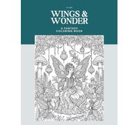 Wings & Wonder: A Fantasy Coloring Book for Adults