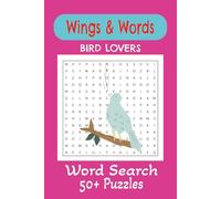 Wings & Words - Bird Lover’s Word Search Book: Fun, educational, and calming; easy-to-read print, ideal for adults, teens and seniors | 6x9 inches, 110 pages, 55 puzzles