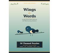 Wings & Words: Large-Print Word Search for Bird-Loving Seniors: 50 Relaxing Themed Puzzles Featuring America's Favorite Backyard Birds, Songbirds, ... & More - Big Letters, Easy on the Eyes