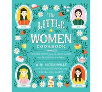 Wini Moranville Louisa May Alcott The Little Women Cookbook (Copertina rigida)