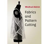 Fabrics and Pattern Cutting: Fabric, Form and Flat Pattern Cutting