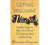 Winifred Conkling Getting Pregnant Naturally (Tascabile)