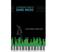 Winifred Phillips A Composer's Guide to Game Music (Tascabile) MIT Press