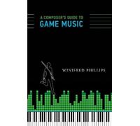 Winifred Phillips A Composer's Guide to Game Music (Tascabile) MIT Press