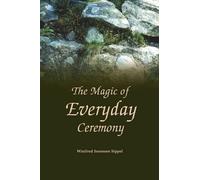 Winifred Sippel The Magic of Everyday Ceremony (Tascabile)