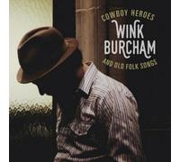 Wink Burcham Cowboy Heroes and Old Folk Songs (CD) Album