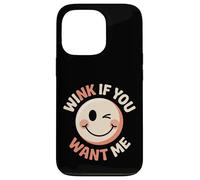 Wink If You Want Me Flirty schiaccia l'attenzione |- Custodia per iPhone 13 Pro