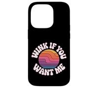Wink If You Want Me Flirty schiaccia l'attenzione - Custodia per iPhone 14 Pro