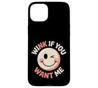 Wink If You Want Me Flirty schiaccia l'attenzione |- Custodia per iPhone 15 Plus
