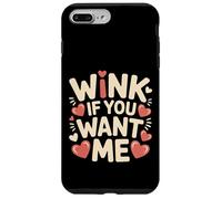 Wink If You Want Me Flirty schiaccia l'attenzione |- Custodia per iPhone 7 Plus/8 Plus