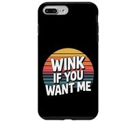Wink If You Want Me Flirty schiaccia l'attenzione - Custodia per iPhone 7 Plus/8 Plus