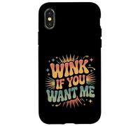Wink If You Want Me Flirty schiaccia l'attenzione |- Custodia per iPhone X/XS