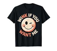 Wink If You Want Me Flirty schiaccia l'attenzione |- Maglietta