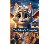 Winkie and Wings: The Tale of a Flying Cat, Chapter Book for Ages 4-10, Action and Adventure: Kids Picture Pages Adventure Book, Winkie's Discovery, ... embracing her Uniqueness and Lersons Learned