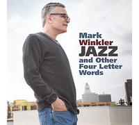 Winkler, Mark - Jazz And Other Four Letter Words