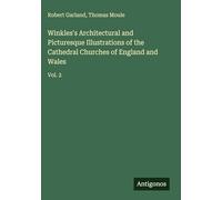 Winkles's Architectural and Picturesque Illustrations of the Cathedral Churches of England and Wales: Vol. 2