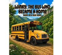 Winky: The Bus Who Became a Home: Based on a True Story