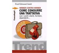 Winner contro winner. Come condurre una trattativa con i vostri clienti, fornitori, dipendenti