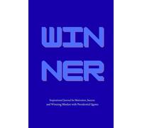 Winner: Inspiring Journal for Motivation, Success and Winning Mindset with Presidential quotes.