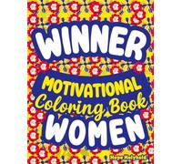Winner-Motivational Coloring Book for Women: Stress Relief, Uplifting Positive Affirmations, Inspirational Quotes, Anxiety Colouring, Self-Love, Relaxation, Mindfulness | Birthday & Christmas Gift
