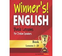 Winner’s English - Basic Lessons For Italian Speakers - Book 1: Lessons 1 - 20
