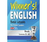 Winner’s English - Basic Lessons For Italian Speakers - Book 2 (British English Version): Lessons 21 - 40