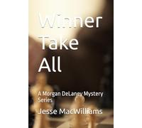 Winner Take All: A Morgan DeLaney Mystery Series