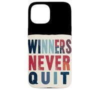 Winners Never Quit - Costume dichiarazione Custodia per iPhone 15