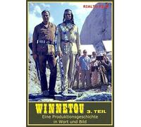 Winnetou 3. Teil: Eine Produktionsgeschichte in Wort und Bild