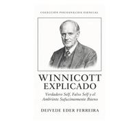 Winnicott explicado: verdadero self, falso self y el ambiente suficientemente bueno: 5