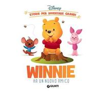 Winnie ha un nuovo amico. Storie per diventare grandi. Ediz. illustrata